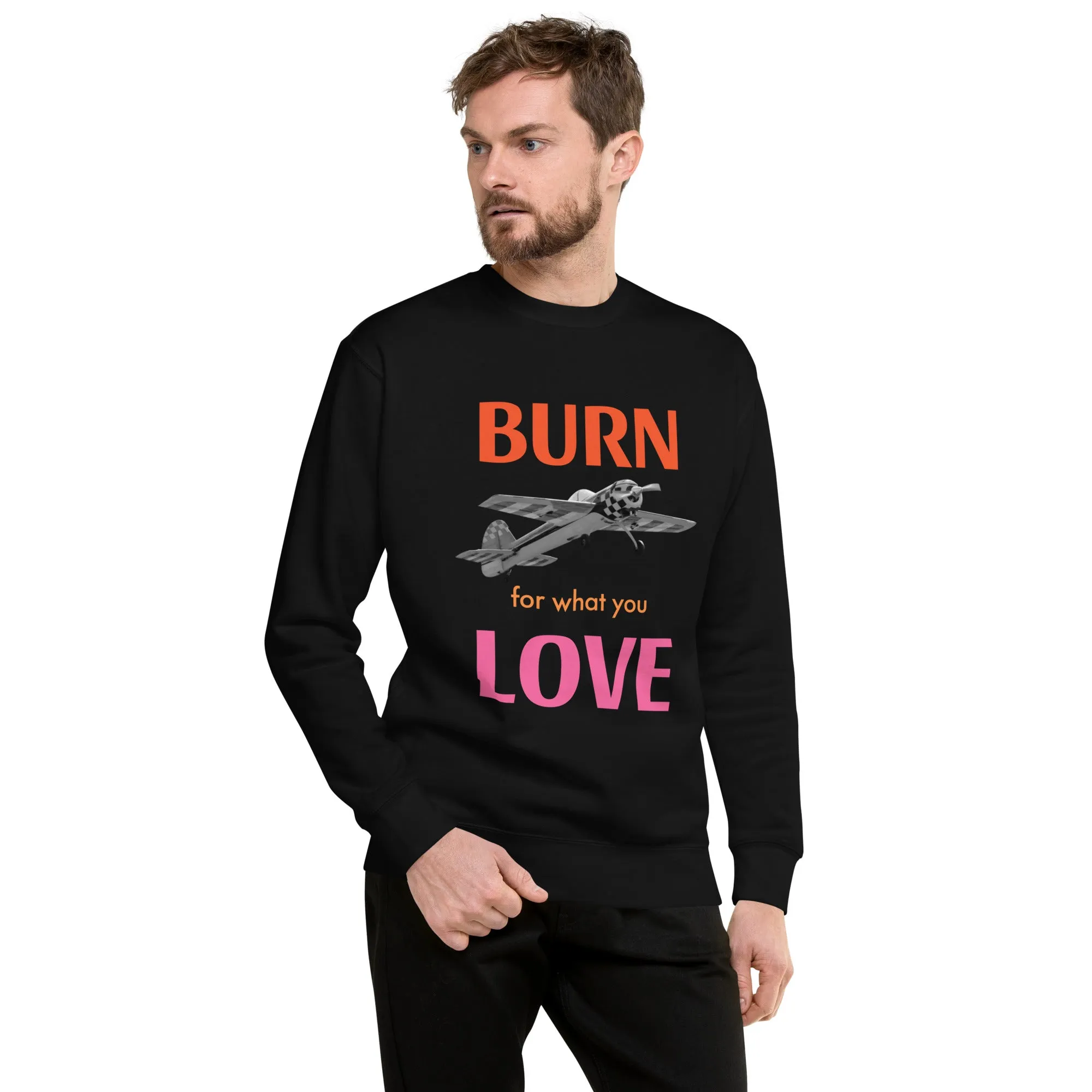 Burn for What You Love Unisex Premium Sweatshirt