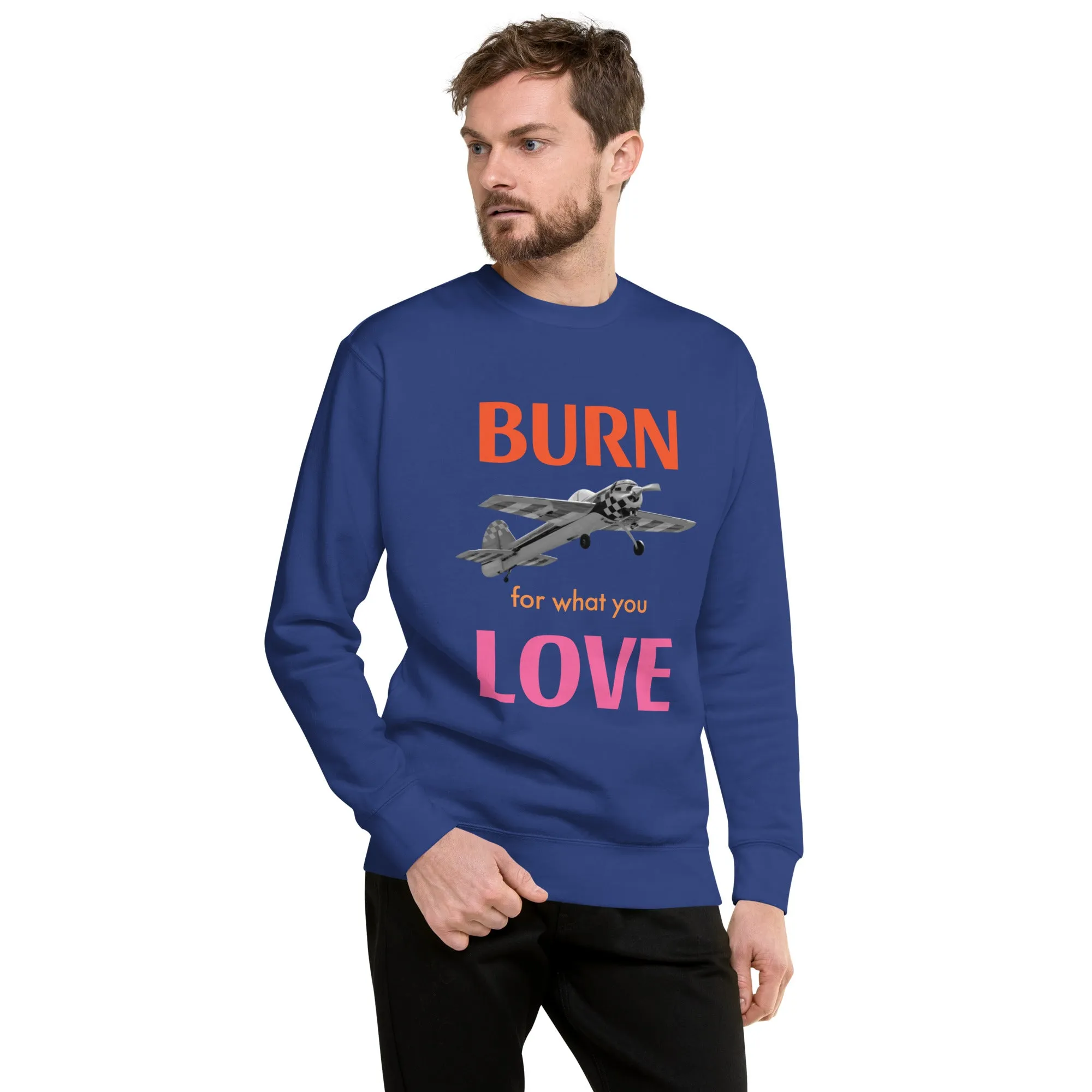 Burn for What You Love Unisex Premium Sweatshirt