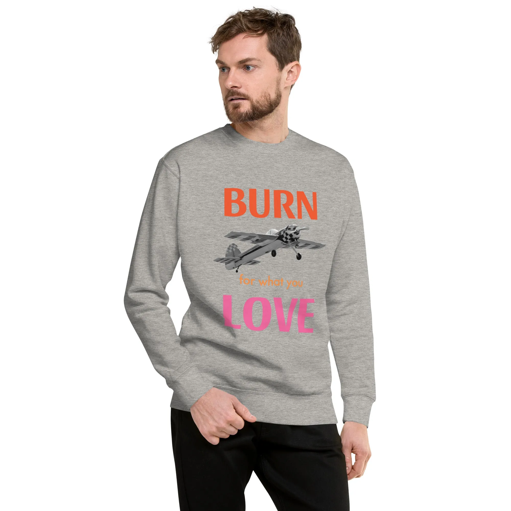 Burn for What You Love Unisex Premium Sweatshirt