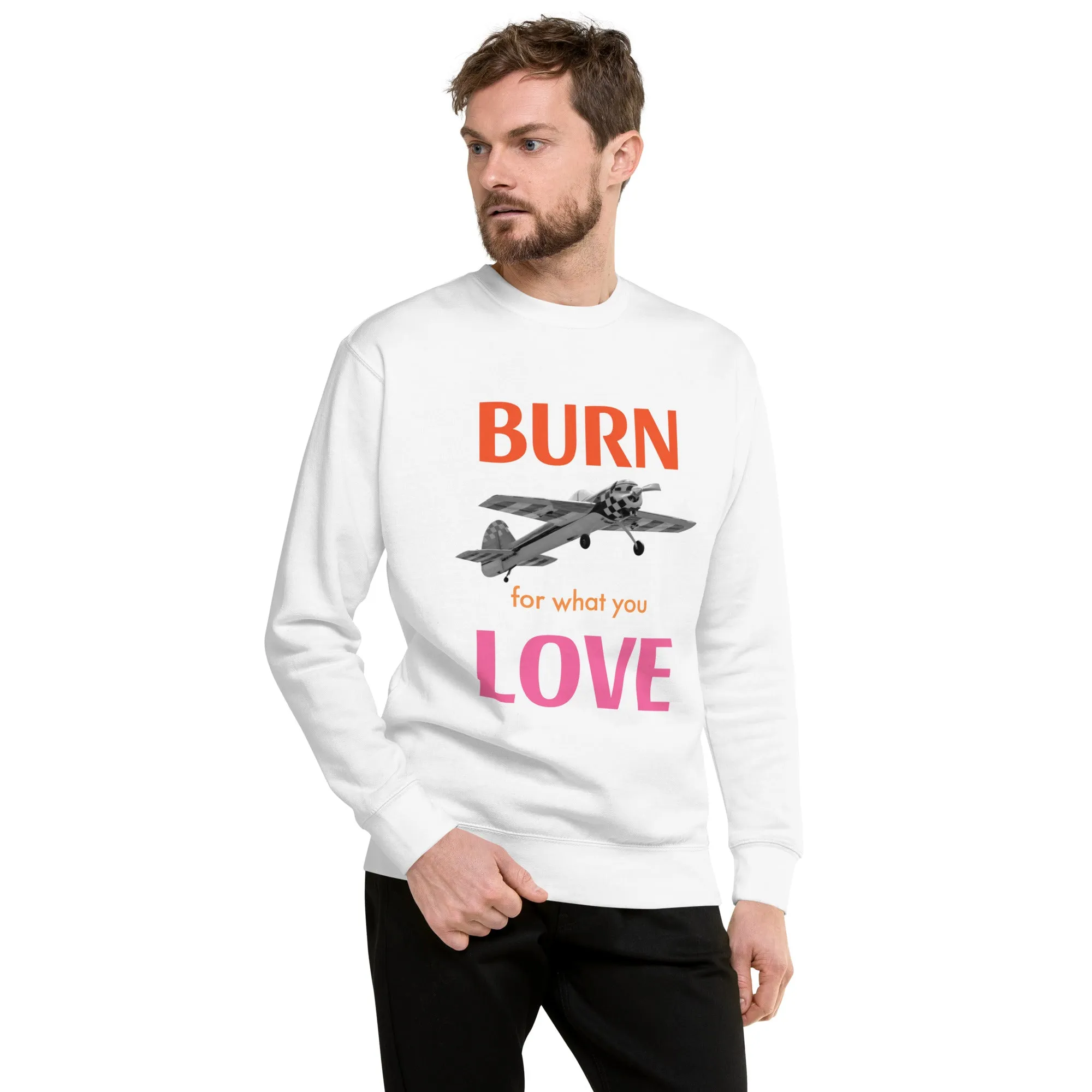 Burn for What You Love Unisex Premium Sweatshirt